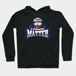 DIRT BIKE GIFT: 2 Strokes Matter Hoodie